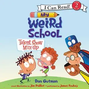 «My Weird School: Talent Show Mix-Up» by Dan Gutman