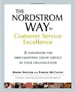 The Nordstrom Way to Customer Service Excellence: A Handbook For Implementing Great Service in Your Organization (Repost)