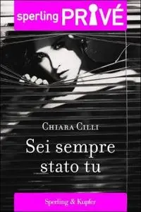 Chiara Cilli - Sei sempre stato tu