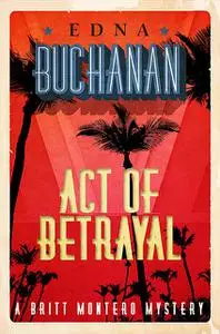 «Act of Betrayal» by Edna Buchanan