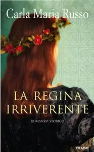 La regina irriverente di Carla Maria Russo
