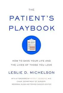 The Patient's Playbook: How to Save Your Life and the Lives of Those You Love (Repost)