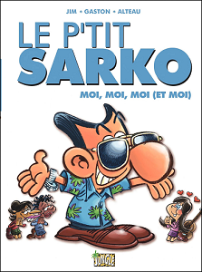 Le P'tit - Tome 3 - Le P'tit Sarko, Moi, Moi, Moi (et Moi)