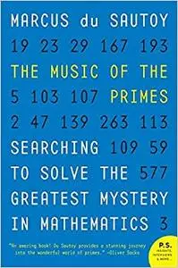 The Music of the Primes: Searching to Solve the Greatest Mystery in Mathematics