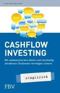 Cashflow Investing - simplified: Mit substanzstarken Aktien und nachhaltig attraktiven Dividenden Vermögen sichern (repost)