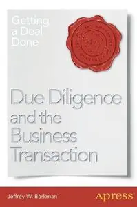 Due Diligence and the Business Transaction: Getting a Deal Done (Repost)