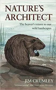 Nature's Architect: The Beaver's Return to Our Wild Landscapes