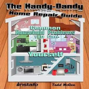 «The Handy-Dandy Home Repair Guide» by Instafo,Todd McGee