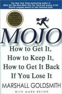 Mojo: How to Get It, How to Keep It, How to Get It Back if You Lose It