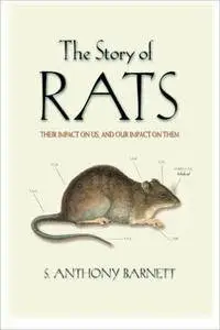 The Story of Rats: Their Impact on Us, and Our Impact on Them