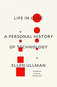 Life in Code: A Personal History of Technology