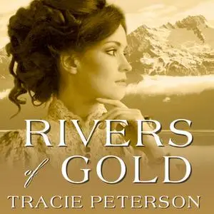 «Rivers of Gold» by Tracie Peterson