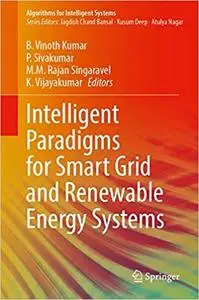 Intelligent Paradigms for Smart Grid and Renewable Energy Systems