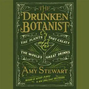 The Drunken Botanist: The Plants That Create the World's Great Drinks [Audiobook] {Repost}