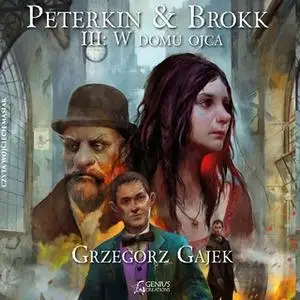 «Peterkin & Brokk: W domu ojca» by Grzegorz Gajek