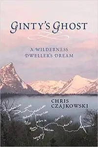 Ginty's Ghost: A Wilderness Dweller's Dream