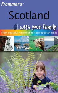 Frommer's Scotland with your Family (Frommers With Your Family Series) by Dinah Hatch