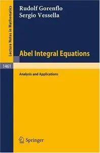 Abel Integral Equations: Analysis and Applications (Lecture Notes in Mathematics)