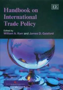 William A. Kerr, James D. Gaisford - Handbook on International Trade Policy