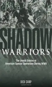 Shadow Warriors: The Untold Stories of American Special Operations During WWII