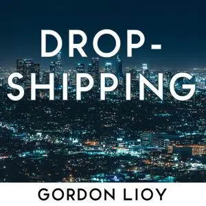 «Dropshipping» by Gordon Lioy