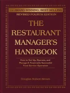 The Restaurant Manager's Handbook: How to Set Up, Operate, and Manage a Financially Successful Food Service Operation, 4th Edit