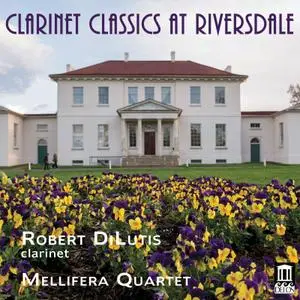 Robert DiLutis & Mellifera Quartet - Clarinet Classics at Riversdale (2019) [Official Digital Download 24/96]