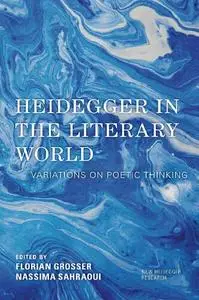 Heidegger in the Literary World: Variations on Poetic Thinking