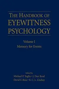 The Handbook of Eyewitness Psychology: Volume I: Memory for Events