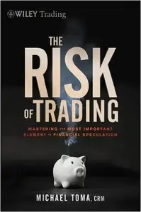 The Risk of Trading: Mastering the Most Important Element in Financial Speculation (repost)