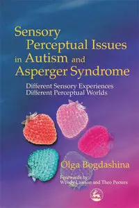 Sensory Perceptual Issues in Autism and Asperger Syndrome (Repost)