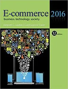 E-Commerce 2016: Business, Technology, Society (12th Edition)