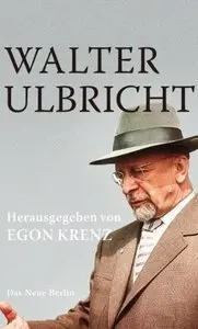 Walter Ulbricht: Herausgegeben von Egon Krenz (repost)