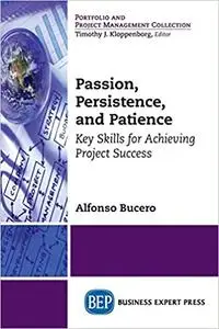 Passion, Persistence, and Patience: Key Skills for Achieving Project Success