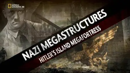 National Geographic - Nazi Megastructures: Series 3 (2016)