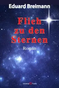 «Flieh zu den Sternen» by Eduard Breimann