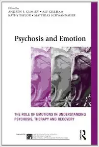 Psychosis and Emotion: The role of emotions in understanding psychosis, therapy and recovery