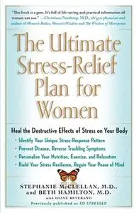 «The Ultimate Stress-Relief Plan for Women» by Stephanie McClellan,Beth Hamilton