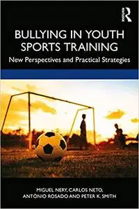 Bullying in Youth Sports Training: New perspectives and practical strategies