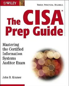 The CISA Prep Guide: Mastering the Certified Information Systems Auditor Exam