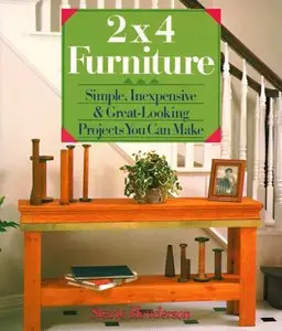 2X4 Furniture: Simple, Inexpensive & Great-Looking Projects You Can Make [Repost]
