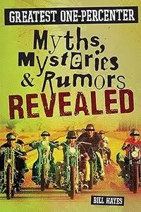 Greatest One-Percenter Myths, Mysteries, and Rumors Revealed