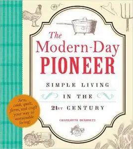 The Modern-Day Pioneer: Simple Living in the 21st Century