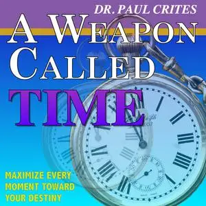 «A Weapon Called Time» by Paul Crites