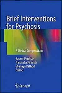 Brief Interventions for Psychosis: A Clinical Compendium [Repost]