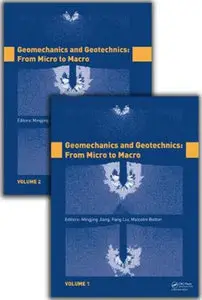 "Geomechanics and Geotechnics: From Micro to Macro" ed. by Mingjing Jiang, Fang Liu, Malcolm Bolton (Repost)