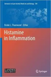 Histamine in Inflammation (Advances in Experimental Medicine and Biology) by Robin Thurmond