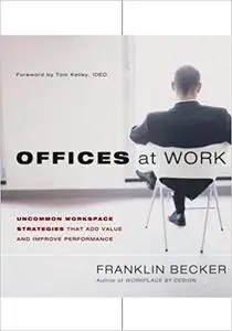 Offices at Work: Uncommon Workspace Strategies that Add Value and Improve Performance (Repost)