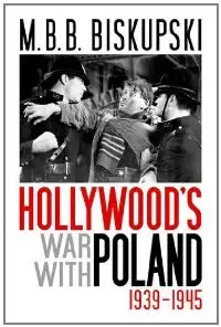 Hollywood's War with Poland, 1939-1945