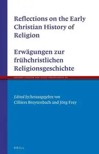 Reflections on the Early Christian History of Religion - Erw Gungen Zur Fr Hchristlichen Religionsgeschichte